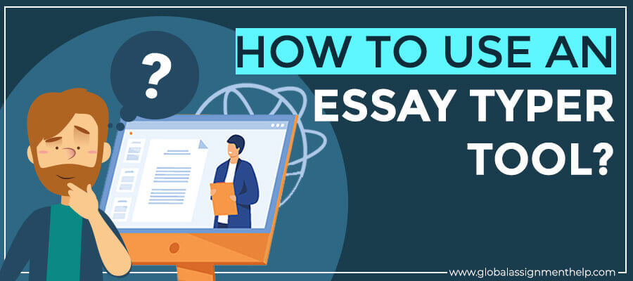 How to Use Essay Typer Tool